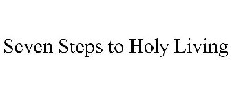 SEVEN STEPS TO HOLY LIVING