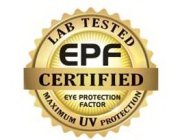 EPF CERTIFIED LAB TESTED EYE PROTECTION FACTOR MAXIMUM UV PROTECTION