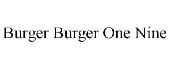 BURGER BURGER ONE NINE