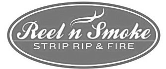 REEL N SMOKE STRIP RIP & FIRE