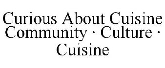 CURIOUS ABOUT CUISINE COMMUNITY · CULTURE · CUISINE