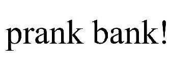 PRANK BANK!