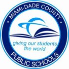 MIAMI-DADE COUNTY PUBLIC SCHOOLS GIVING OUR STUDENTS THE WORLD