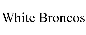 WHITE BRONCOS