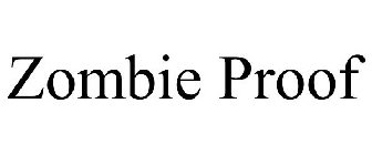 ZOMBIE PROOF