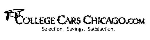 COLLEGE CARS CHICAGO.COM SELECTION. SAVINGS. SATISFACTION.
