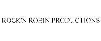 ROCK'N ROBIN PRODUCTIONS