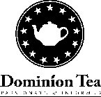 DOMINION TEA PASSIONATE & INFORMED