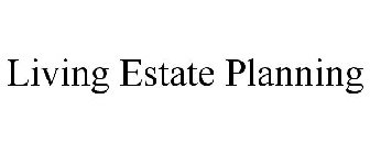 LIVING ESTATE PLANNING