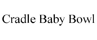 CRADLE BABY BOWL
