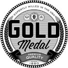 EXPERTLY MILLED IN THE USA SINCE 1880 GOLD MEDAL PREMIUM QUALITY