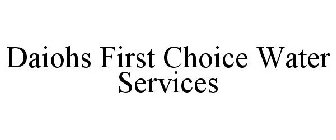 DAIOHS FIRST CHOICE WATER SERVICES