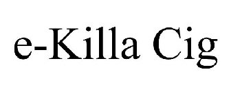 E-KILLA CIG