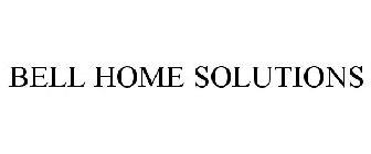 BELL HOME SOLUTIONS