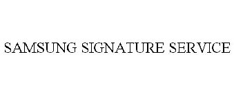 SAMSUNG SIGNATURE SERVICE