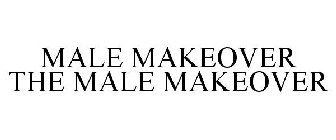 MALE MAKEOVER THE MALE MAKEOVER