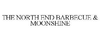 THE NORTH END BARBECUE & MOONSHINE
