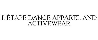 L'ÉTAPE DANCE APPAREL AND ACTIVEWEAR