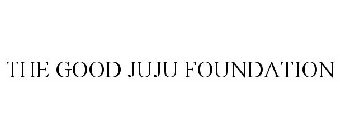 THE GOOD JUJU FOUNDATION