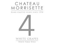 CHATEAU MORRISETTE HAND-CRAFTED WINES SINCE 1978 4 WHITE GRAPES WHITE TABLE WINE