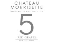 CHATEAU MORRISETTE HAND-CRAFTED WINES SINCE 1978 5 RED GRAPES RED TABLE WINE