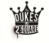 THE DUKES OF 2SQUARE