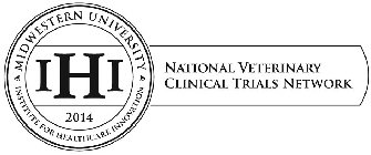 IHI 2014 MIDWESTERN UNIVERSITY INSTITUTE FOR HEALTHCARE INNOVATION NATIONAL VETERINARY CLINICAL TRIALS NETWORK