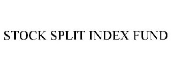 STOCK SPLIT INDEX FUND