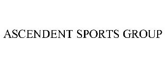 ASCENDENT SPORTS GROUP