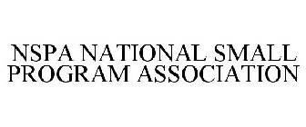 NSPA NATIONAL SMALL PROGRAM ASSOCIATION