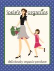 JOSIE'S ORGANICIS DELICIOUSLY ORGANIC PRODUCE