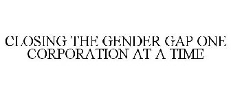CLOSING THE GENDER GAP ONE CORPORATION AT A TIME
