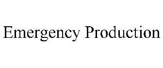 EMERGENCY PRODUCTION