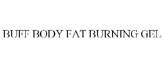BUFF BODY FAT BURNING GEL
