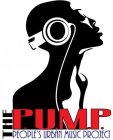 THE P.U.M.P. PEOPLE'S URBAN MUSIC PROJECT