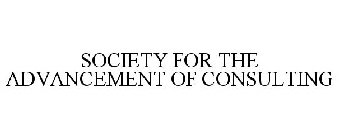 SOCIETY FOR THE ADVANCEMENT OF CONSULTING 