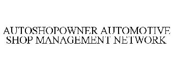 AUTOSHOPOWNER AUTOMOTIVE SHOP MANAGEMENTNETWORK