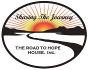SHARING THE JOURNEY THE ROAD TO HOPE HOUSE, INC.