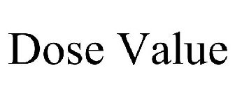 DOSE VALUE