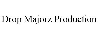 DROP MAJORZ PRODUCTION
