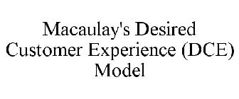 MACAULAY'S DESIRED CUSTOMER EXPERIENCE (DCE) MODEL