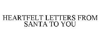 HEARTFELT LETTERS FROM SANTA TO YOU