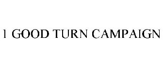 1 GOOD TURN CAMPAIGN