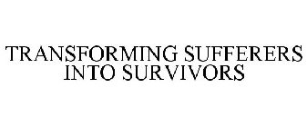 TRANSFORMING SUFFERERS INTO SURVIVORS