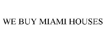 WE BUY MIAMI HOUSES