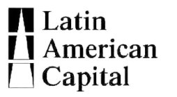 LATIN AMERICAN CAPITAL