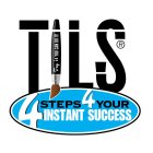 TILS 4 STEPS 4 YOUR INSTANT SUCCESS TRY IT YOU CAN DO IT!