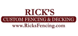 RICK'S CUSTOM FENCING & DECKING WWW.RICKSFENCING.COM