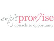 EMY'S PROMISE OBSTACLE TO OPPORTUNITY
