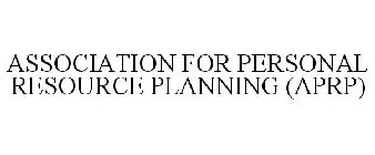 ASSOCIATION FOR PERSONAL RESOURCE PLANNING (APRP)